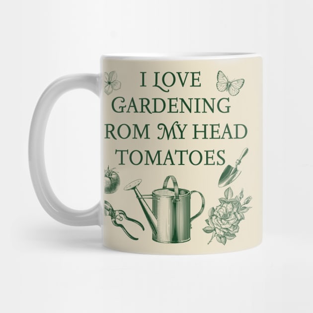 I Love Gardening From My Head Tomatoes by Rush Creative Tees